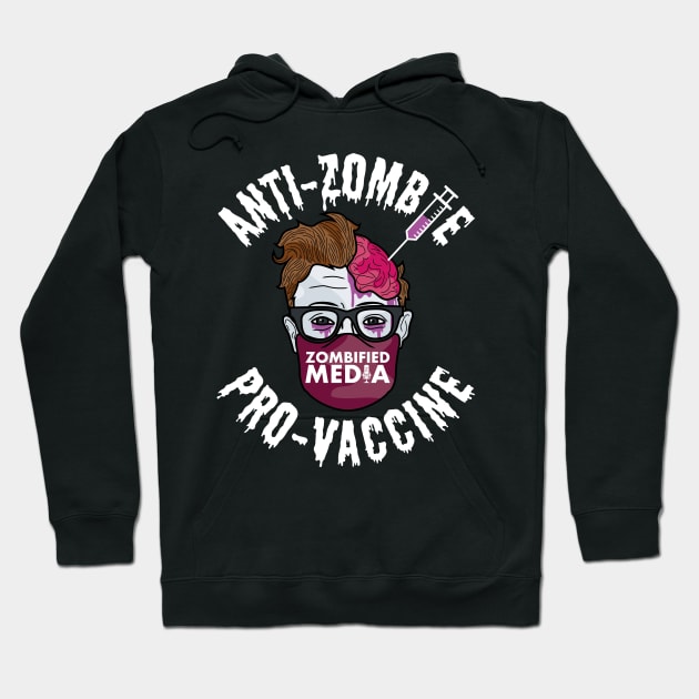 Anti-Zombie, Pro-Vaccine -- White Text Hoodie by Zombified Media